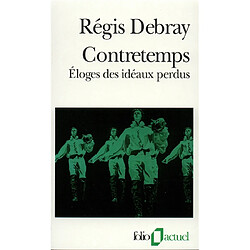 Contretemps : éloge des idéaux perdus