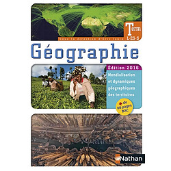 Géographie terminale L, ES, S : édition 2016 : mondialisation et dynamiques géographiques des territoires + 80 pages bac