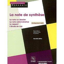 La note de synthèse, catégories A et B : la note sur dossier, la note administrative, le rapport, l'étude de cas - Occasion