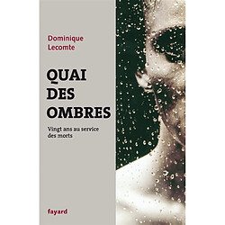 Quai des ombres : 20 ans au service des morts