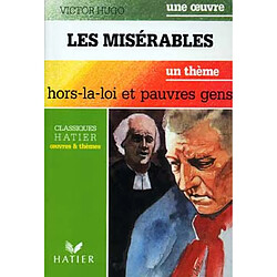 Les misérables. Hors-la-loi et pauvres gens : Balzac, Dickens, La Bruyère, Zola..., un thème