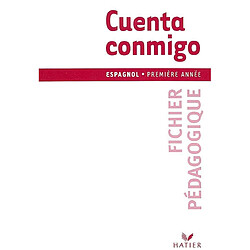Cuenta conmigo, espagnol 1re année : fichier pédagogique
