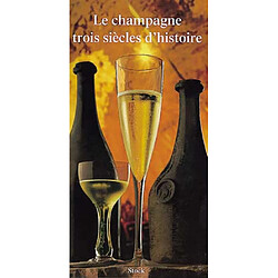 Le champagne : trois siècles d'histoire - Occasion