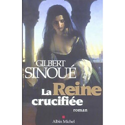 La reine crucifiée · Occasion Gilbert Sinoué