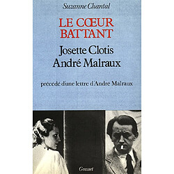 Le coeur battant : Josette Clotis-André Malraux - Occasion