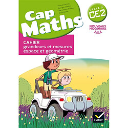 Cap maths CE2, cycle 2 : cahier grandeurs et mesures, espace et géométrie : nouveaux programmes 2016 - Occasion