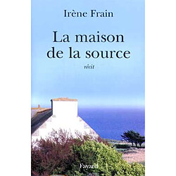 La maison de la source · Occasion Irène Frain