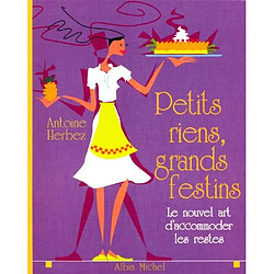 Petits riens, grands festins : le nouvel art d'accommoder les restes - Occasion