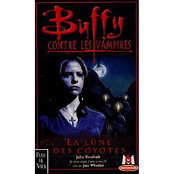 Buffy contre les vampires. Vol. 3. La lune des coyotes : un roman basé sur la série créée par Joss Whedon - Occasion