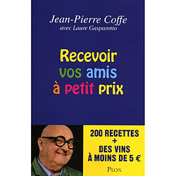 Recevoir vos amis à petit prix : 200 recettes + des vins à moins de 5 euros - Occasion