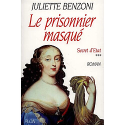 Secret d'Etat. Vol. 3. Le prisonnier masqué · Occasion Juliette Benzoni