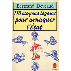 110 moyens légaux pour arnaquer l'Etat - Occasion
