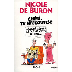 Chéri, tu m'écoutes : alors répète ce que je viens de dire... - Occasion