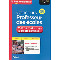 Concours professeur des écoles : mathématiques, 16 sujets corrigés : nouveau CRPE, concours 2014 - Occasion