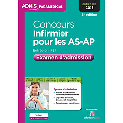 Concours infirmier pour les AS-AP : examen d'admission : entrée en IFSI, concours 2016 - Occasion