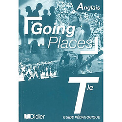 Going places, anglais terminale : guide pédagogique