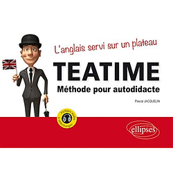 Teatime, méthode pour autodidacte : l'anglais servi sur un plateau · Occasion Pascal Jacquelin