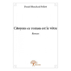 Citoyens ce roman est le vôtre - Occasion