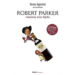 Robert Parker : anatomie d'un mythe : portrait non autorisé du plus grand dégustateur de tous les temps - Occasion