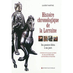 Histoire chronologique de la Lorraine : des premiers Celtes à nos jours : l'histoire et la vie en Lorraine en plus de 2.000 dates commentées et illustrées · Occasion Laurent Martino