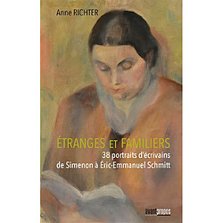 Etranges et familiers : 38 portraits d'écrivains de Simenon à Eric-Emmanuel Schmitt - Occasion