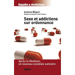 Sexe et addiction sur ordonnance · Occasion Antoine Béguin
