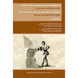 Histoire des techniques en Belgique : la période préindustrielle. Geschiedenis van de techniek in België : de pre-industriële periode