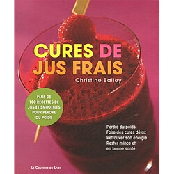 Cures de jus frais : perdre du poids, faire des cures détox, retrouver son énergie, rester mince et en bonne santé · Occasion Christine Bailey