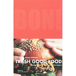 Bon ! : trash good food