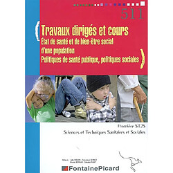 Travaux dirigés et cours, état de santé et de bien-être social d'une population, politiques de santé publique, politiques sociales : première ST2S, sciences et techniques sanitaires et sociales