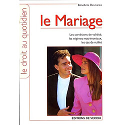 Le mariage : les conditions de validité, les régimes matrimoniaux, les cas de nullité - Occasion