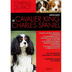 Le cavalier king-charles spaniel : comment choisir le chiot idéal, le comprendre et communiquer avec lui, l'éducation à la vie familiale, l'agility, le caractère et les aptitudes naturelles, une bonne alimentation, la prévention etc. : avec des tableaux pour aller à l'essentiel, entièrement illus... - Occasion