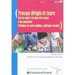 Travaux dirigés et cours, état de santé et de bien-être social d'une population, politiques de santé publique, politiques sociales : première ST2S, sciences et techniques sanitaires et sociales - Occasion