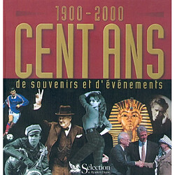 Cent ans de souvenirs et d'évènements : 1900-2000