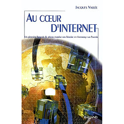 Au coeur d'Internet : un pionnier français du réseau examine son histoire et s'interroge sur l'avenir - Occasion