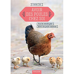Avoir des poules chez soi : tous les conseils pour élever des poules heureuses - Occasion