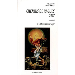Chemins de Pâques 2007, année C : il est temps de partager · Occasion Albert Hari - Charles Singer