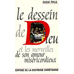 Le dessein de Dieu et les merveilles de son amour miséricordieux : exposé de la doctrine chrétienne · Occasion 