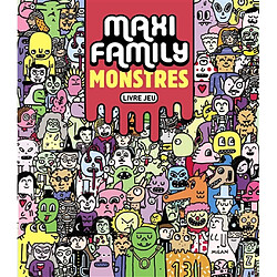 Maxi family : monstres : livre-jeu