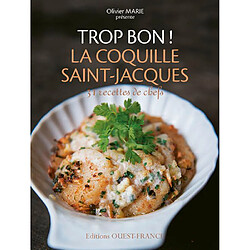 Trop bon ! La coquille Saint-Jacques : 31 recettes de chefs - Occasion