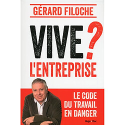 Vive l'entreprise ? : le code du travail en danger · Occasion Gérard Filoche