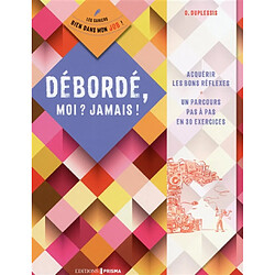 Débordé, moi ? Jamais ! - Occasion
