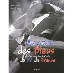 Au coeur des Bleus : quatre ans dans l'intimité du XV de France · Occasion Denis Soula - Olivier Villepreux