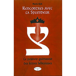 Rencontres avec la splendeur : le pouvoir guérisseur des lettres hébraïques - Occasion
