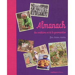 Almanach des traditions et de la gourmandise : fêtes, dictons, recettes