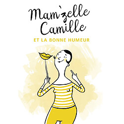 Mam'zelle Camille et la bonne humeur
