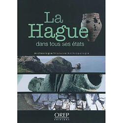 La Hague dans tous ses états : archéologie, histoire et anthropologie de la presqu'île de la Hague - Occasion