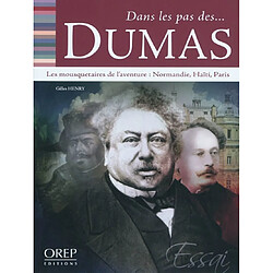 Dans les pas des... Dumas : les mousquetaires de l'aventure : Normandie, Haïti, Paris - Occasion