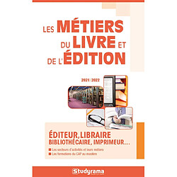 Les métiers du livre et de l'édition : éditeur, libraire, bibliothécaire, imprimeur... : 2021-2022 - Occasion