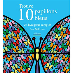 Trouve 10 papillons bleus : un livre pour compter · Occasion Sam Williams